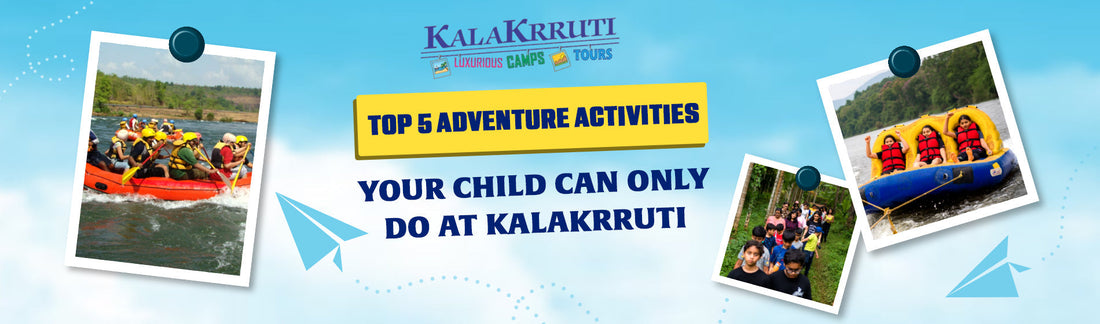  Top 5 Adventure Activities Your Child Can Only Do at Kalakrruti