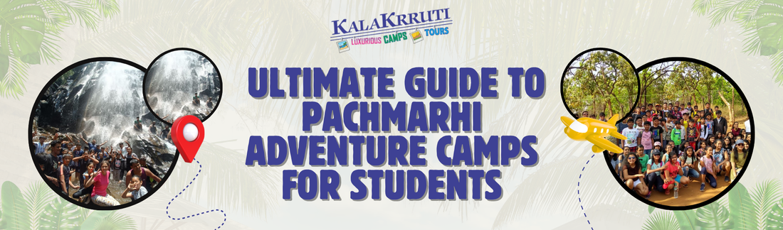 Ultimate Guide to Pachmarhi Adventure Camps for Students - Kalakrruti
