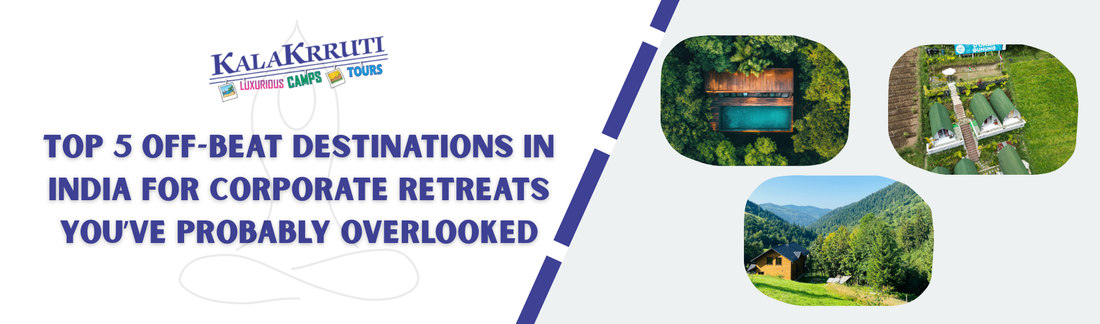 Top 5 Off-Beat Destinations in India for Corporate Retreats You’ve Probably Overlooked